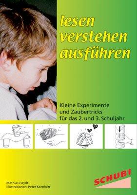 Lesen - verstehen - ausführen: Kleine Experimente und Zaubertricks für das 2. und 3. Schuljahr