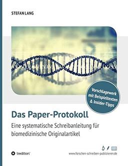 Das Paper-Protokoll: Eine systematische Schreibanleitung für biomedizinische Originalartikel