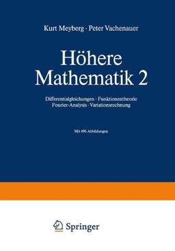 Höhere Mathematik 2: Differentialgleichungen - Funktionentheorie Fourier-Analysis - Variationsrechnung (Springer-Lehrbuch)