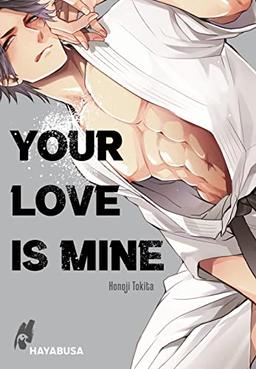 Your Love Is Mine: Ein erotischer Yaoi-Einzelband aus dem Omegaverse - ab 18!