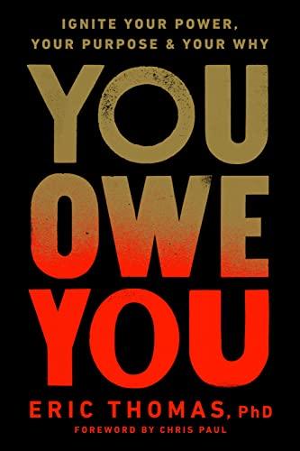 You Owe You: Ignite Your Power, Your Purpose, and Your Why