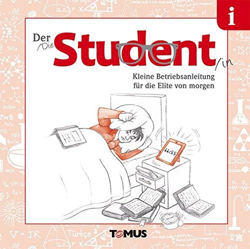 Der Student: Kleine Betriebsanleitung für die Elite von morgen