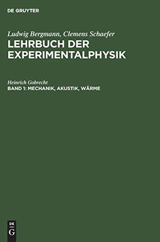 Mechanik, Akustik, Wärme: Mit einem Anhang über die 1. Mondlandung (Ludwig Bergmann; Clemens Schaefer: Lehrbuch der Experimentalphysik)