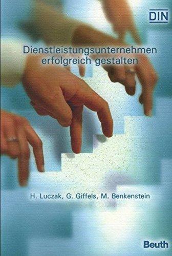 Dienstleistungsunternehmen erfolgreich gestalten: Mit Dienstleistungsbenchmarking Innovationspotenziale erschließen (Beuth Praxis)