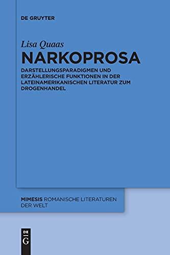 Narkoprosa: Darstellungsparadigmen und erzählerische Funktionen in der lateinamerikanischen Literatur zum Drogenhandel (Mimesis, 80, Band 80)