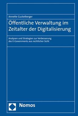 Öffentliche Verwaltung im Zeitalter der Digitalisierung: Analysen und Strategien zur Verbesserung des E-Governments aus rechtlicher Sicht