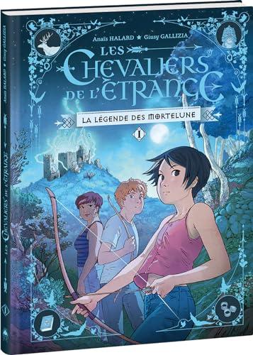 Les chevaliers de l'étrange. Vol. 1. La légende des Mortelune