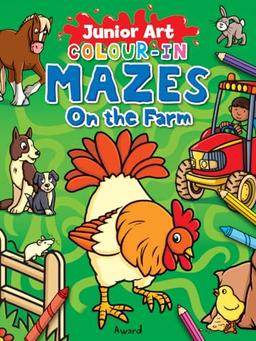 Junior Art Colour-In Mazes - On the Farm: Amazing Mazes to Solve and Color by Numbers