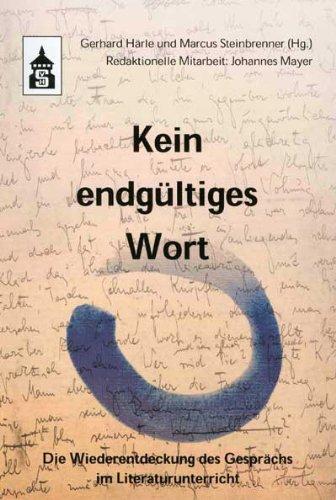 Kein endgültiges Wort: Die Wiederentdeckung des Gesprächs im Literaturunterricht