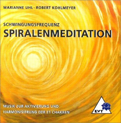 Spiralenmeditation. CD. Musik zur Aktivierung und Harmonisierung der 21 Chakren