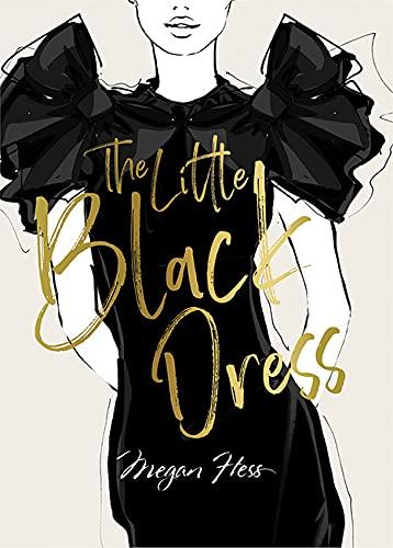 Megan Hess: The Little Black Dress: A Love Story (Ultimate Fashion Wardrobe)