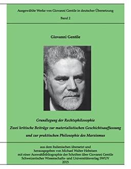 Gentile-Edition, Band 2: Grundlegung der Rechtsphilosophie. Zwei kritische Beiträge zur materialischen Geschichtsauffassung und zur praktischen Philosophie des Marxismus