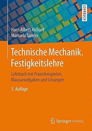 Technische Mechanik. Festigkeitslehre: Lehrbuch mit Praxisbeispielen, Klausuraufgaben und Lösungen