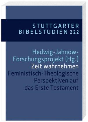 Zeit wahrnehmen: Feministisch-Theologische Perspektiven auf das Erste Testament