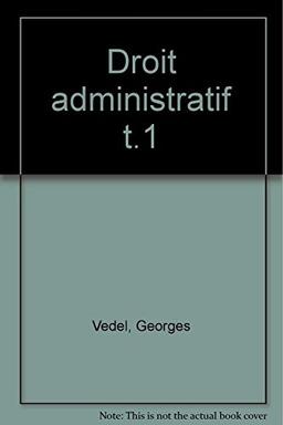 DROIT ADMINISTRATIF. Tome 1