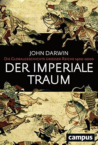 Der imperiale Traum (Sonderausgabe): Die Globalgeschichte großer Reiche 1400-2000