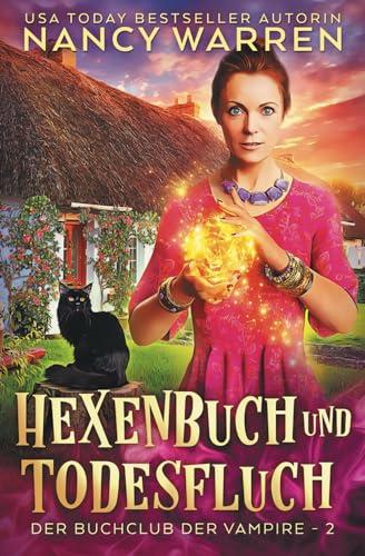 Hexenbuch und Todesfluch: Ein Paranormaler Cosy-Krimi (Buchclub der Vampire, Band 2)