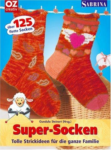 Super-Socken: Tolle Strickideen für die ganze Familie