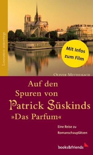 Auf den Spuren von Patrick Süskinds "Das Parfüm": Eine Reise zu Romanschauplätzen