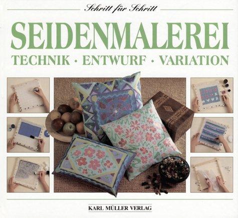 Seidenmalerei. Technik - Entwurf - Variation.