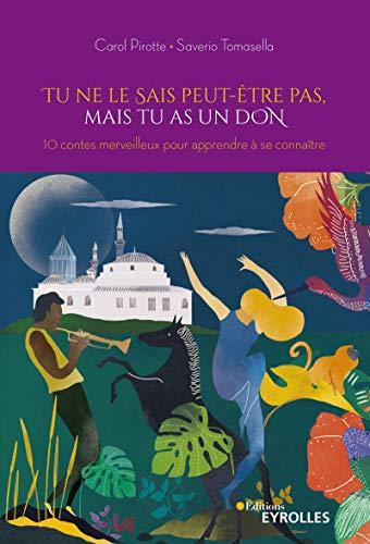 Tu ne le sais peut-être pas, mais tu as un don : 10 contes merveilleux pour apprendre à se connaître