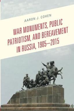 War Monuments, Public Patriotism, and Bereavement in Russia, 1905–2015