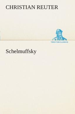 Schelmuffsky (TREDITION CLASSICS)