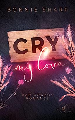 Cry my love: Bad Cowboy Romance