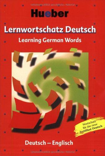 Lernwortschatz Deutsch. Lernwörterbuch Deutsch als Fremdsprache für die Grund- und Mittelstufe. Wortschatz zum neuen Zertifikat Deutsch: ... Learning German Words. Deutsch - Englisch