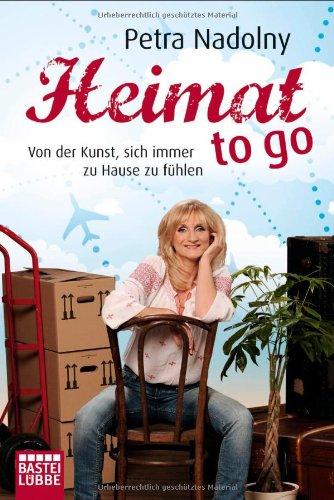 Heimat to go: Von der Kunst, sich immer zu Hause zu fühlen