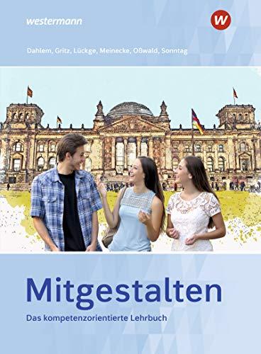 Mitgestalten: Das kompetenzorientierte Lehrbuch: Schülerband (Mitgestalten: Das handlungsorientierte Lehrbuch)