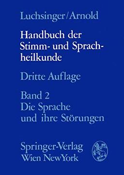 Handbuch der Stimm- und Sprachheilkunde: Zweiter Band die Sprache und ihre Störungen