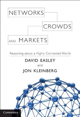 Networks, Crowds, and Markets: Reasoning About a Highly Connected World