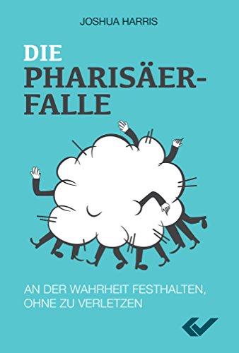 Die Pharisäer-Falle: An der Wahrheit festhalten, ohne zu verletzen