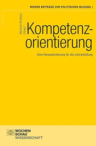 Kompetenzorientierung: Eine Herausforderung für die Lehrerbildung (Wiener Beiträge zur politischen Bildung)