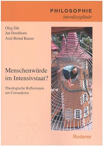 Menschenwürde im IntensivstaaT: Theologische Reflexionen zur Coronakrise (Philosophie interdisziplinär)