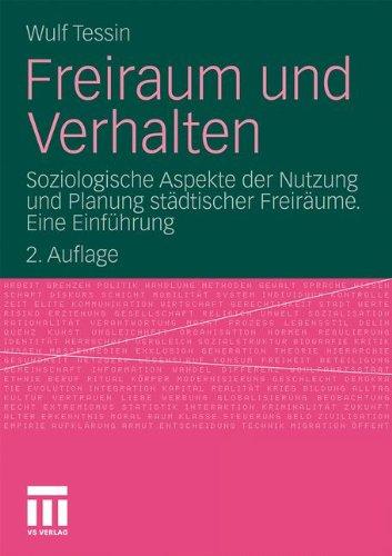 Freiraum und Verhalten: Soziologische Aspekte der Nutzung und Planung städtischer Freiräume. Eine Einführung