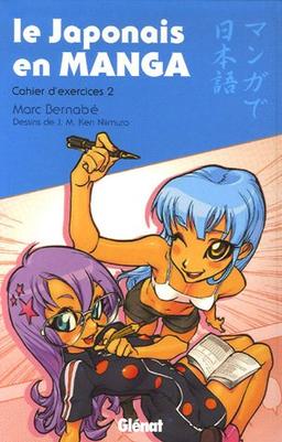 Le japonais en manga : cahier d'exercices. Vol. 2