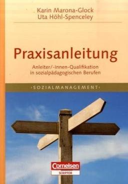 Sozialmanagement: Praxisanleitung: Anleiter/innen-Qualifikation in sozialpädagogischen Bereichen: Anleiter/Innen-Qualifikation in sozialpädagogischen Berufen