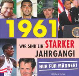 1961- Wir sind ein starker Jahrgang - Nur für Männer!