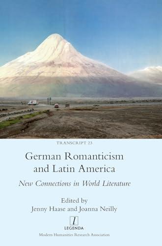 German Romanticism and Latin America: New Connections in World Literature (Transcript)