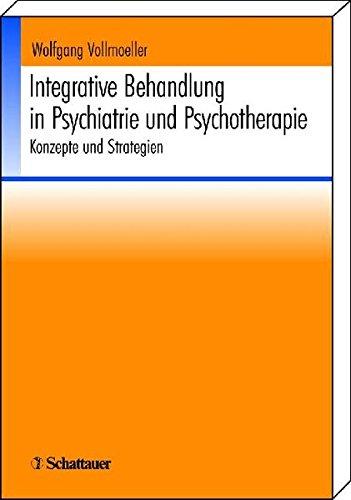 Integrative Behandlung in Psychiatrie und Psychotherapie: Konzepte und Strategien