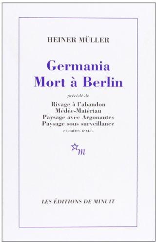 Germania mort à Berlin. Rivage à l'abandon. Médée-matériau