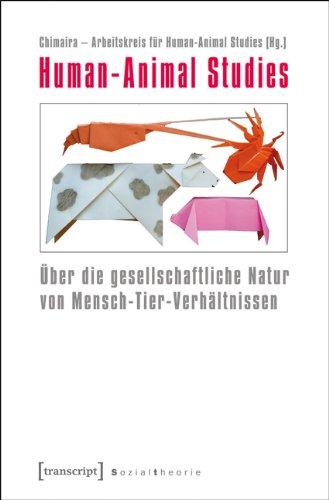 Human-Animal Studies: Über die gesellschaftliche Natur von Mensch-Tier-Verhältnissen