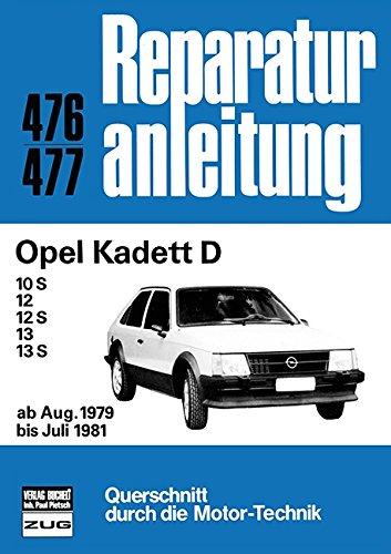 Opel Kadett D: 10S/12/12S/13/13S      ab Aug. 1979 bis Juli 1981     //  Reprint der 2. Auflage 1991 (Reparaturanleitungen)