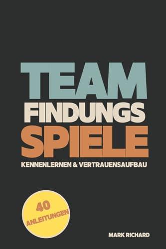 Teamfindungsspiele: Kennenlernen & Vertrauensaufbau