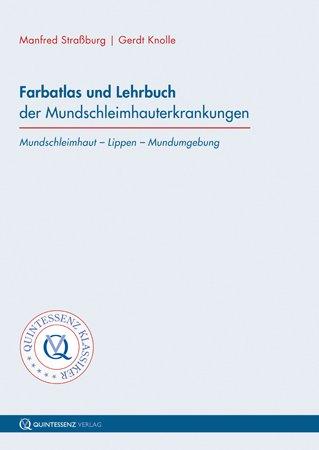 Farbatlas und Lehrbuch der Mundschleimhauterkrankungen. Mundschleimhaut - Lippen - Mundumgebung