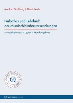 Farbatlas und Lehrbuch der Mundschleimhauterkrankungen. Mundschleimhaut - Lippen - Mundumgebung