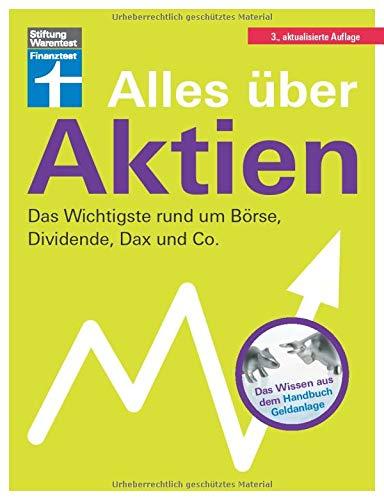 Alles über Aktien: Börsenwissen für Einsteiger - Aktien im Vermögensaufbau - Anlagefehler vermeiden - Qualität & Kosten - Bank & Depot | Von Stiftung Warentest