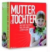 Mutter & Tochter: Erfahrungen von Müttern für Mütter